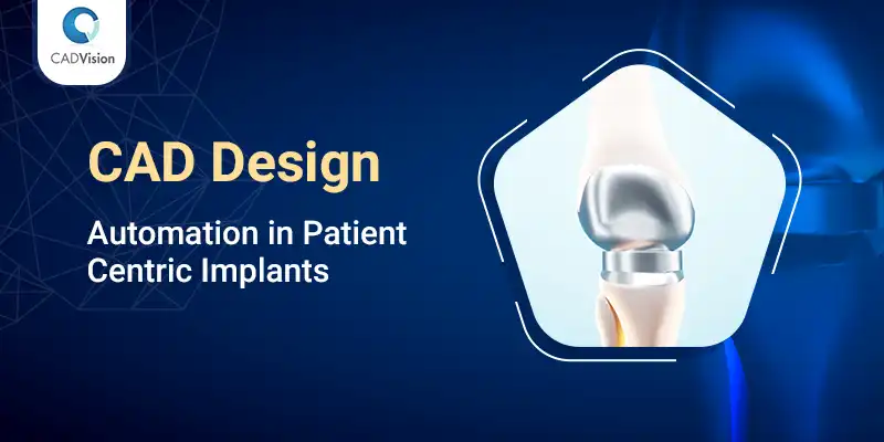 Medical Implants with CAD Design Automation ﻿